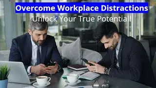 Avoid Workplace Distractions: Boost Your Productivity