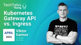 Understanding the new Kubernetes Gateway API vs Ingress Tech Talk