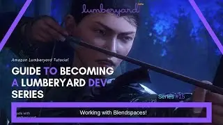 Getting started with Amazon Lumberyard #15 - Working with Blendspaces