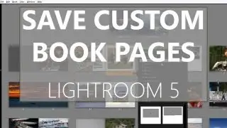 Saving Custom Book Pages in Lightroom 5