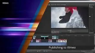 MAGIX VEGAS PRO 15 -  Publishing Your Project to Social Media [Facebook, Youtube, Vimeo]