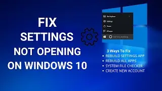 Fix Settings Not Opening In Windows 10 - 3 Easy Ways