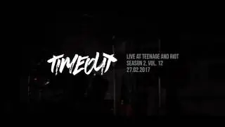 Time Out (Live at Teenage and Riot Season 2, Vol. 12)