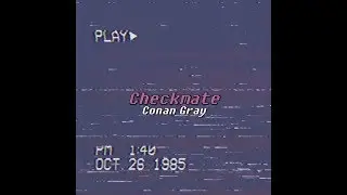 [가사해석/번역] Checkmate - Conan Gray