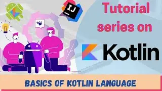 Introduction to Kotlin | Lecture 1 | Basics of Kotlin Language