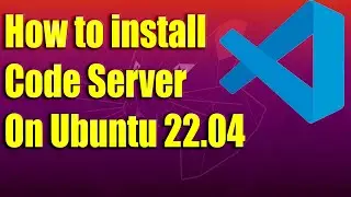 How to install Code Server on Ubuntu 22.04