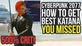 How To Still Get Best Katana In Cyberpunk 2077 You Totally Missed (Cyberpunk 2077 Best Katana)