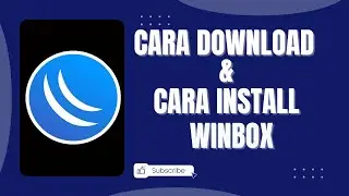 Cara Download Winbox Mikrotik dan Cara Pasang Winbox Mikrotik Lengkap