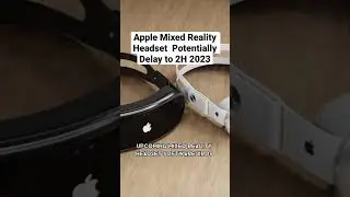 Apple Mixed Reality Headset  Potentially Delay to 2H 2023