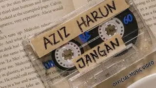 Aziz Harun - Jangan (Official Music Video)