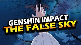 ITS ALL CREATED!? - Genshin Impact False Sky Theory