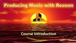 Producing Music in Reason - Intro to the course