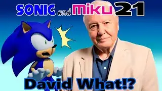 Sonic and Miku 21 - David what?