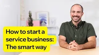 How To Start a Service Business: The Smart Way