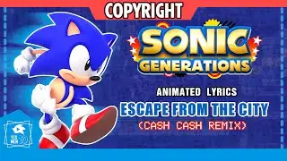 SONIC GENERATIONS "ESCAPE FROM THE CITY" (CASH CASH REMIX) ANIMATED LYRICS