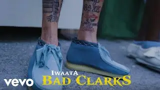 IWaata - Bad Clarks (Official Music Video)