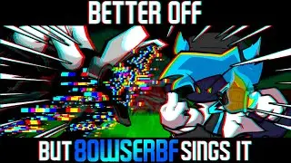 BETTER OFF but 8owserBF sings it! | FNF CLASSIFIED Cover