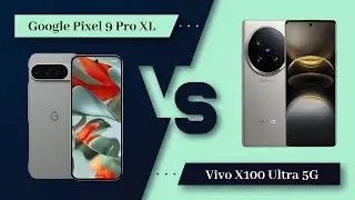 Google Pixel 9 Pro XL Vs Vivo X100 Ultra || Full Comparison ? Which one is Best?