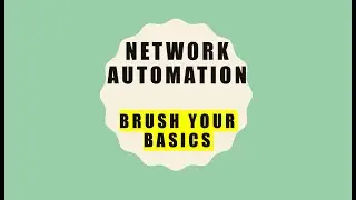 Network Automation - (Brush your basics)