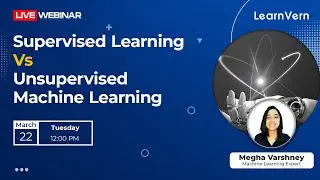 Webinar on Supervised Learning Vs Unsupervised Machine Learning