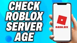 How To Check Roblox Server Age (2024) - Easy Fix