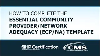 How to Complete the Essential Community Provider/Network Adequacy (ECP/NA) Template