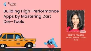 Building High-performance Apps by Mastering Dart DevTools - Ashita Prasad