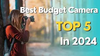 Top 5 best budget camera in 2024