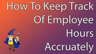 How to Keep Track of Employee Hours