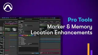 Marker and Memory Location Enhancements in Pro Tools 2023.12