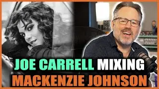 Joe Carrell Mixing Mackenzie Johnson Course - Pro Mix Academy