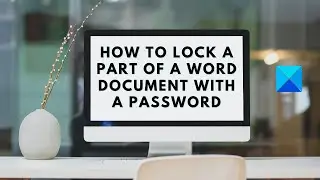 How to lock a part of a Word document with a Password