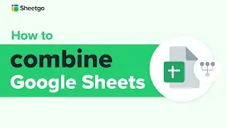 How to Combine Google Sheets by merging multiple sheets