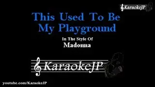 This Used To Be My Playground (Karaoke) - Madonna