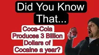 Did You Know That Coca-Cola Produces 3 Billion Dollars of COCAINE A Year?