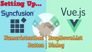 Setup Vue.js App with Syncfusion Controls | Numerictextbox, DropDown List, Button, Dialog