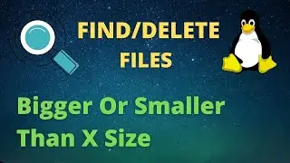 How To Find/delete Files Bigger Or Smaller Than X Size In Linux bash command easy tutorial