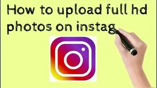 how to upload full hd photos on instagram