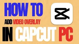 How to Add Overlay in Capcut PC - Step By Step Tutorial (2024)