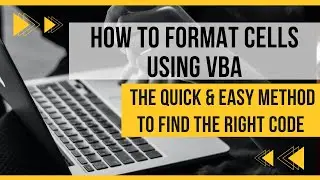 How To Format Cells Using VBA Code. (Simple Method To Find The Right Code)