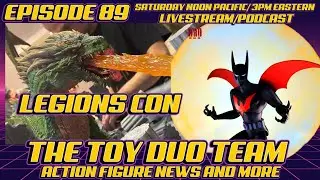 LEGIONS CON! The Toy Duo Team E89: Action Figure Reveals and more!