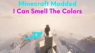 Modded Minecraft Survival | I Can Smell The Colors