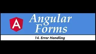 Angular Forms Tutorial - 14 - Error Handling