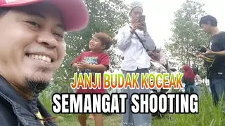 Janji Budak Koceak | Semangat Shooting