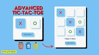 Build an Advanced Tic Tac Toe Game Using HTML, CSS, and JavaScript