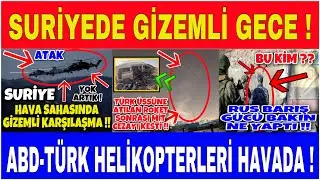 SURİYEDE GECE VAKTİ 4 TÜRK PİLOTUN YANINDA ABD HELİKOPTERİ BELİRDİ !! [ SURİYEDE GİZEMLİ GECE ! ]