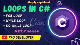 loops in C# | for loop | while loop | do while loop | Pro Developer