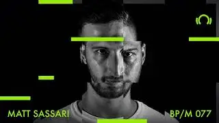 Matt Sassari - Beatport Mix 077