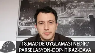 18.MADDE UYGULAMASI NEDİR?