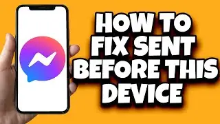 How To Fix Message Sent Before This Device Was Added To This Conversation On Messenger (Latest)